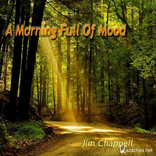 Jim Chappell - A Morning Full of Mood (2011) 