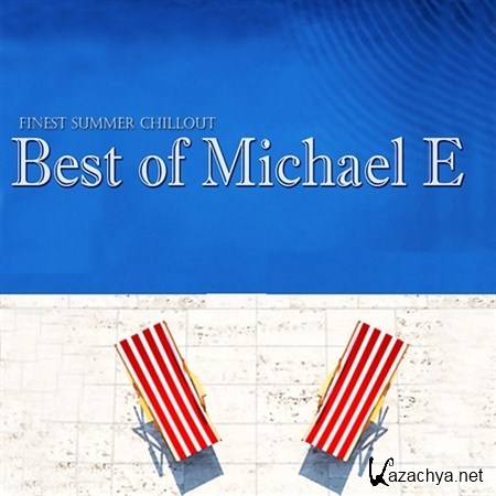 Michael E - Best of Michael E (Finest Summer Chillout) (2013)