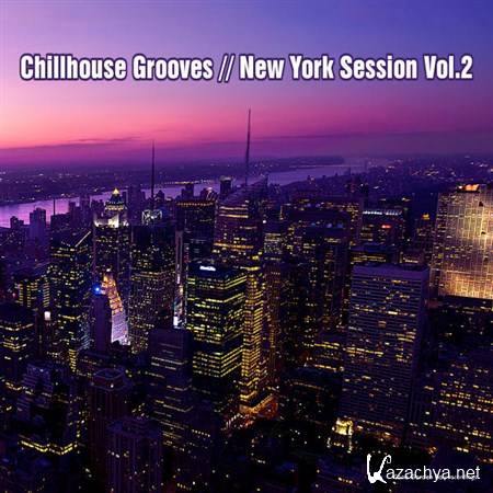 VA - Chillhouse Grooves New York Session Vol 2 (2013)