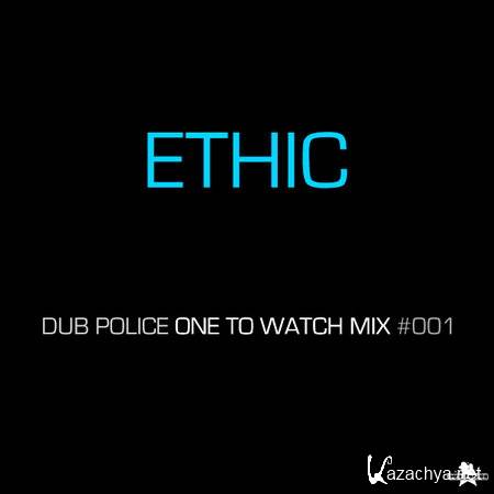 Ethic - Dub Police Newsletter One To Watch Mix #001 (2013)