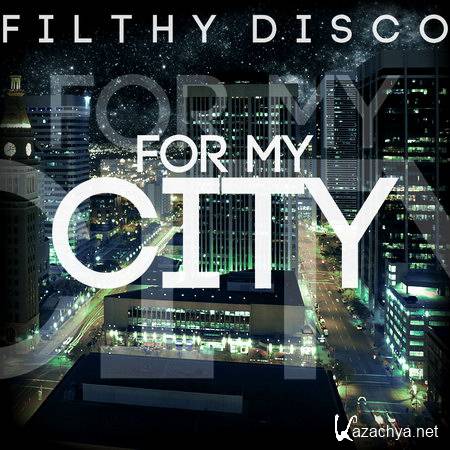 Filthy Disco - For My City EP (2013)