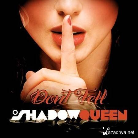 Shadowqueen - Don't Tell (2013)