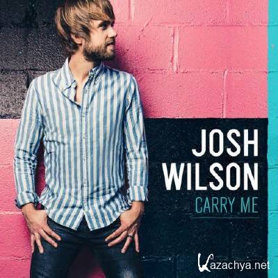 Josh Wilson - Carry Me (2013)