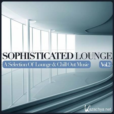VA - Sophisticated Lounge Vol 2 A Selection Of Lounge and Chill Out Music (2013)