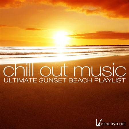 VA - Chill Out Music - Ultimate Sunset Beach Playlist (2013)