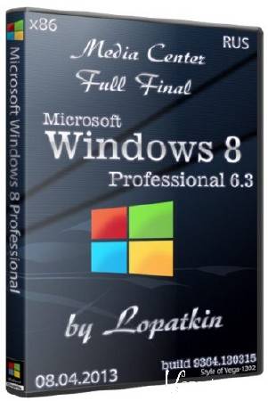 Microsoft Windows 8 Pro 6.3 x86 with Media Center Full Final by Lopatkin(RUS/08.04.2013)