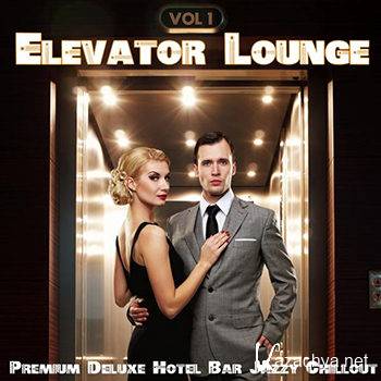 Elevator Lounge (Premium Deluxe Hotel Bar Jazzy Swing Cafe Chillout Collection) (2013)
