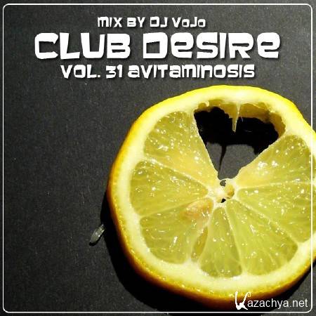 Dj VoJo - CLUB DESIRE vol. 31 Avitaminosis (2013)