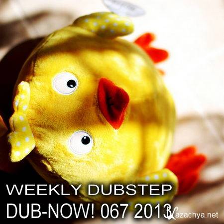 VA - Dub-Now! Weekly Dubstep 067 (2013)