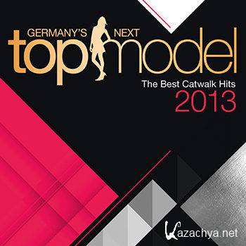 Germany's Next Topmodel - The Best Catwalk Hits 2013 [2CD] (2013)
