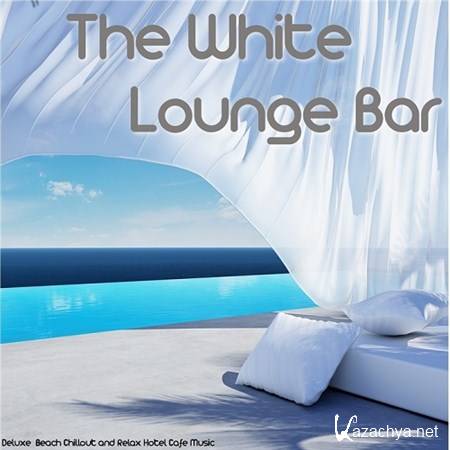 VA - The White Lounge Bar Deluxe Beach Chillout and Relax Hotel Cafe Music (2013)