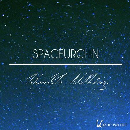 SpaceUrchin - Humble Nothing EP (2013)