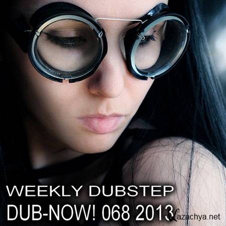 Dub-Now! Weekly Dubstep 068 (2013)