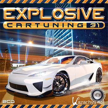 Explosive Car Tuning 31 [2CD] (2013)