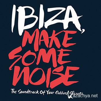 Ibiza Make Some Noise [3CD] (2013)