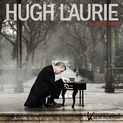 Hugh Laurie - Didn't It Rain (Deluxe Edition) (2013)