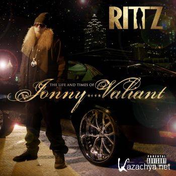 Rittz - Life And Times Of Jonny Valiant (320 Kbps) (2013)