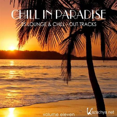 VA - Chill in Paradise Vol 11 - 25 Lounge and Chill-Out Tracks (2013)