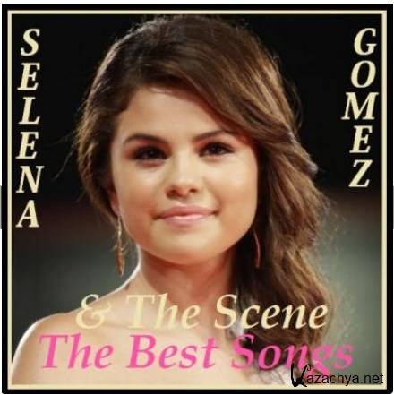 Selena Gomez and The Scene - The Best Songs [2013]