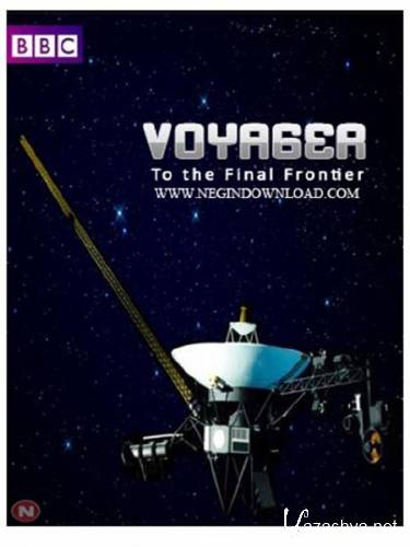  -    / Voyager - To the Final Frontier (2012) HDTVRip 1080p