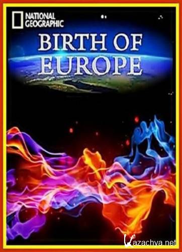   (1-3   3) / National Geographic: Birth of Europe (2011) BDRip