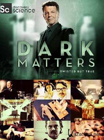  . ,  :   / Dark Matters Twisted But True (2012) SATRip 