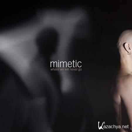 Mimetic - Where We Will Never Go (2013)