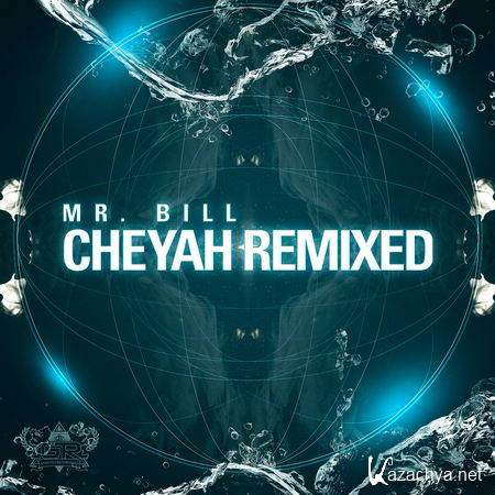 Mr. Bill - Cheyah Remixed (2013)