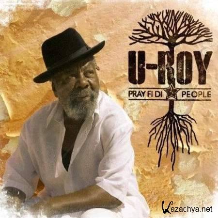 U-Roy - Pray Fi Di People (2012)