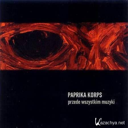 Paprika Korps - Przede Wszystkim Muzyki (2001)