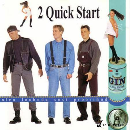 2 Quick Start - Olen Loobuda Sust Proovinud (1995)