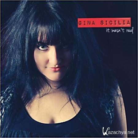 Gina Sicilia - It Wasn't Real (2013)