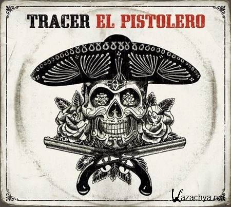 Tracer - El Pistolero (2013)