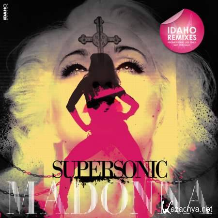 Madonna - SUPERSONIC (Idaho Remixes)(2012)