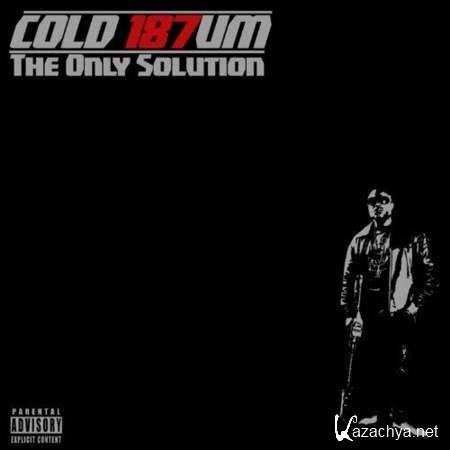 Cold 187um - The Only Solution (2012)