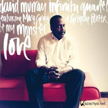 David Murray Infinity Quartet - Be My Monster Love 2013