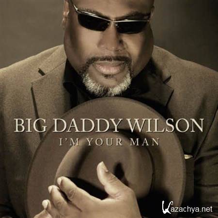 Big Daddy Wilson & Doc Fozz - I'm Your Man (2013)