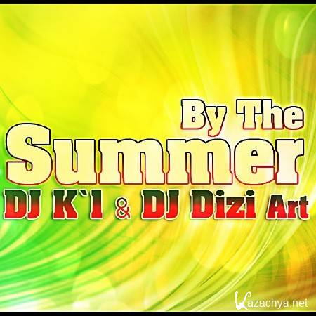 DJ K`1 & DJ Dizi Art - By The Summer (2013)