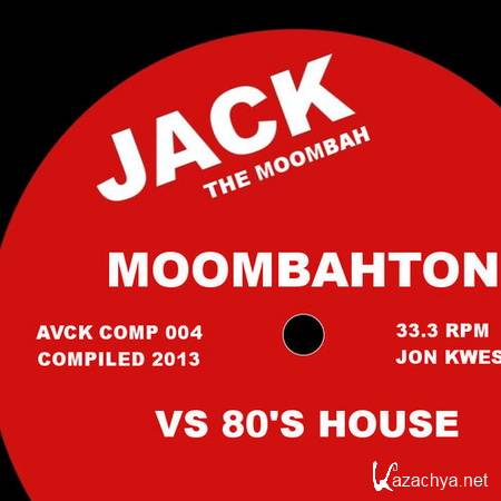 Jon Kwest Presents: Jack The Moombah, Moombahton Vs. 80's House (2013)
