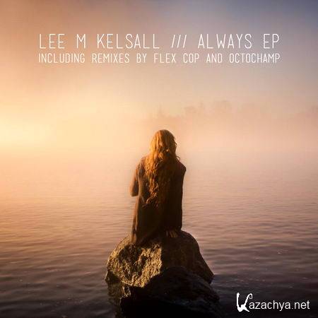 Lee M Kelsall - Always EP (2013)