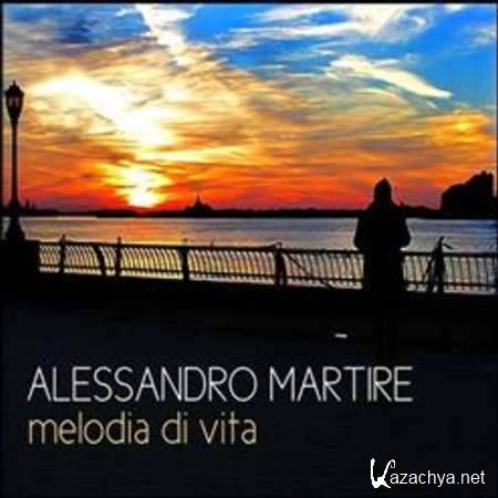 Alessandro Martire - Melodia Di Vita 2013