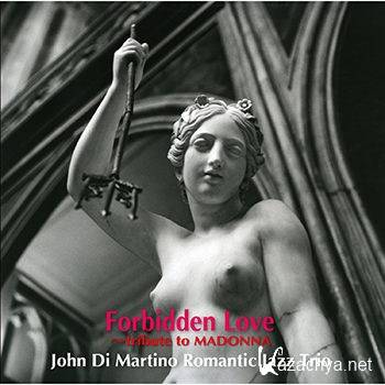 John Di Martino Romantic Jazz Trio - Forbidden Love: Tribute to Madonna (2012)