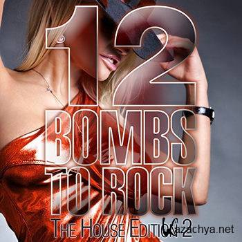 12 Bombs To Rock (The House Edition 2) (2013)