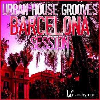 Urban House Grooves - Barcelona Session (2013)