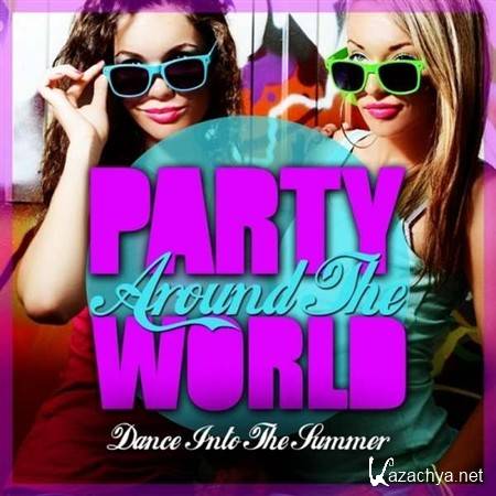 VA - Party Around The World (Dance Into The Summer) (2013)