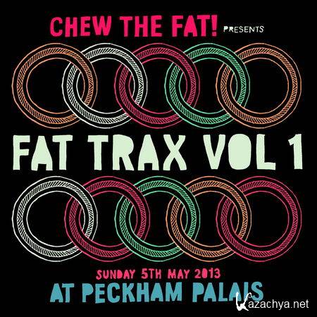 Chew The Fat! presents Fat! Trax Vol 1 (2013)