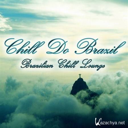 VA - Chill Do Brazil Brazilian Chill Lounge (2013)