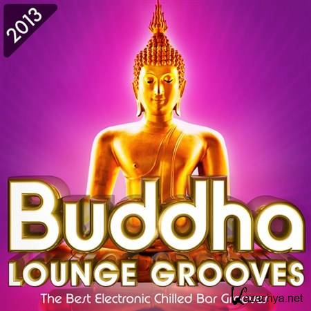 VA - Buddha Lounge Grooves 2013 - The Best Electronic Chilled Bar Grooves (2013)