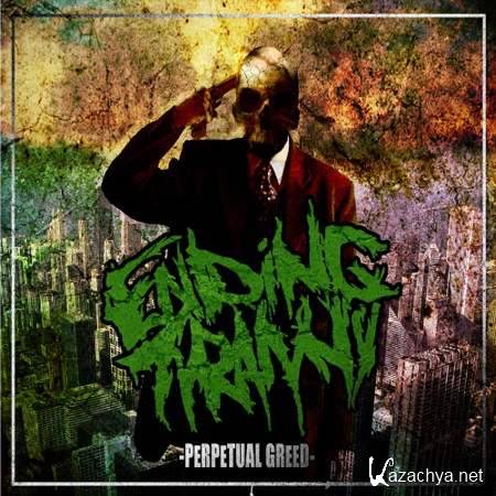 Ending Tyranny - Perpetual Greed [2013, Deathcore, Death Metal, MP3]