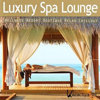 Luxury Spa Lounge - Ultimate Wellness Resort Boutique Relax Chillout (2013)